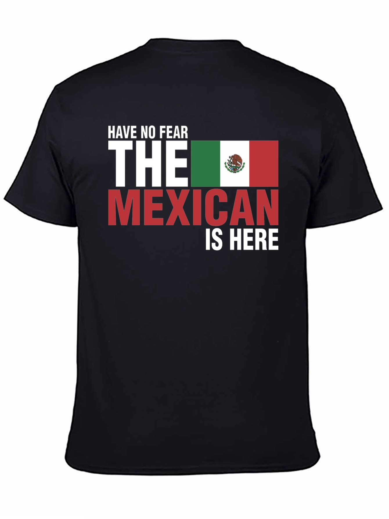 Have No Fear The Mexican Is Here Black T-Shirt