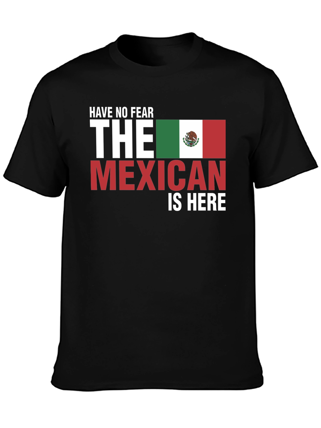 Have No Fear The Mexican Is Here Black T-Shirt