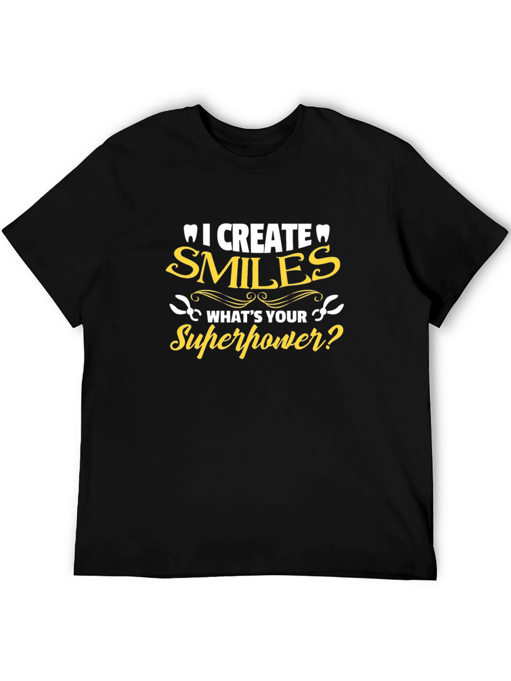 Dentist Superpower T-Shirt - Smiles Creator