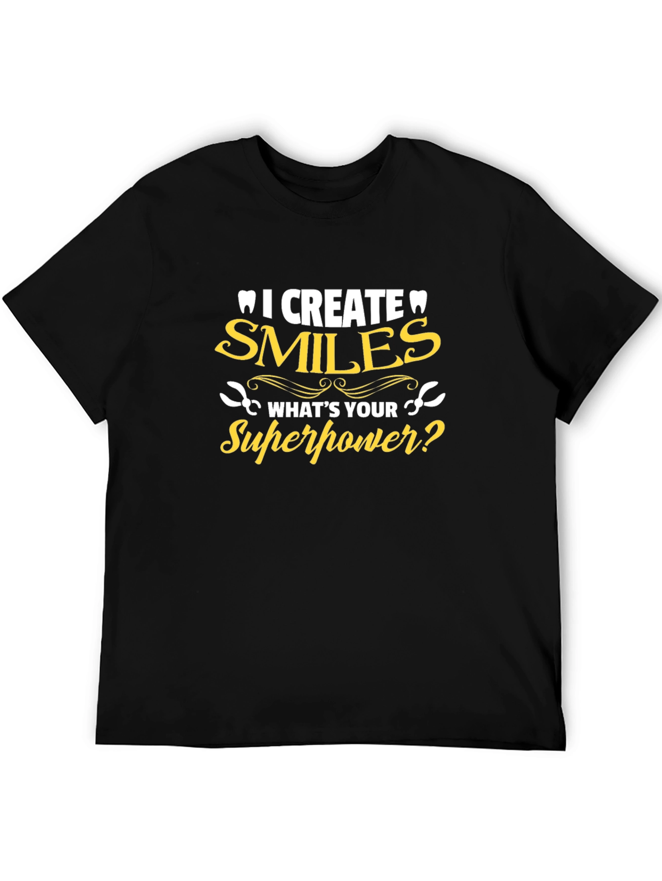 Dentist Superpower T-Shirt - Smiles Creator