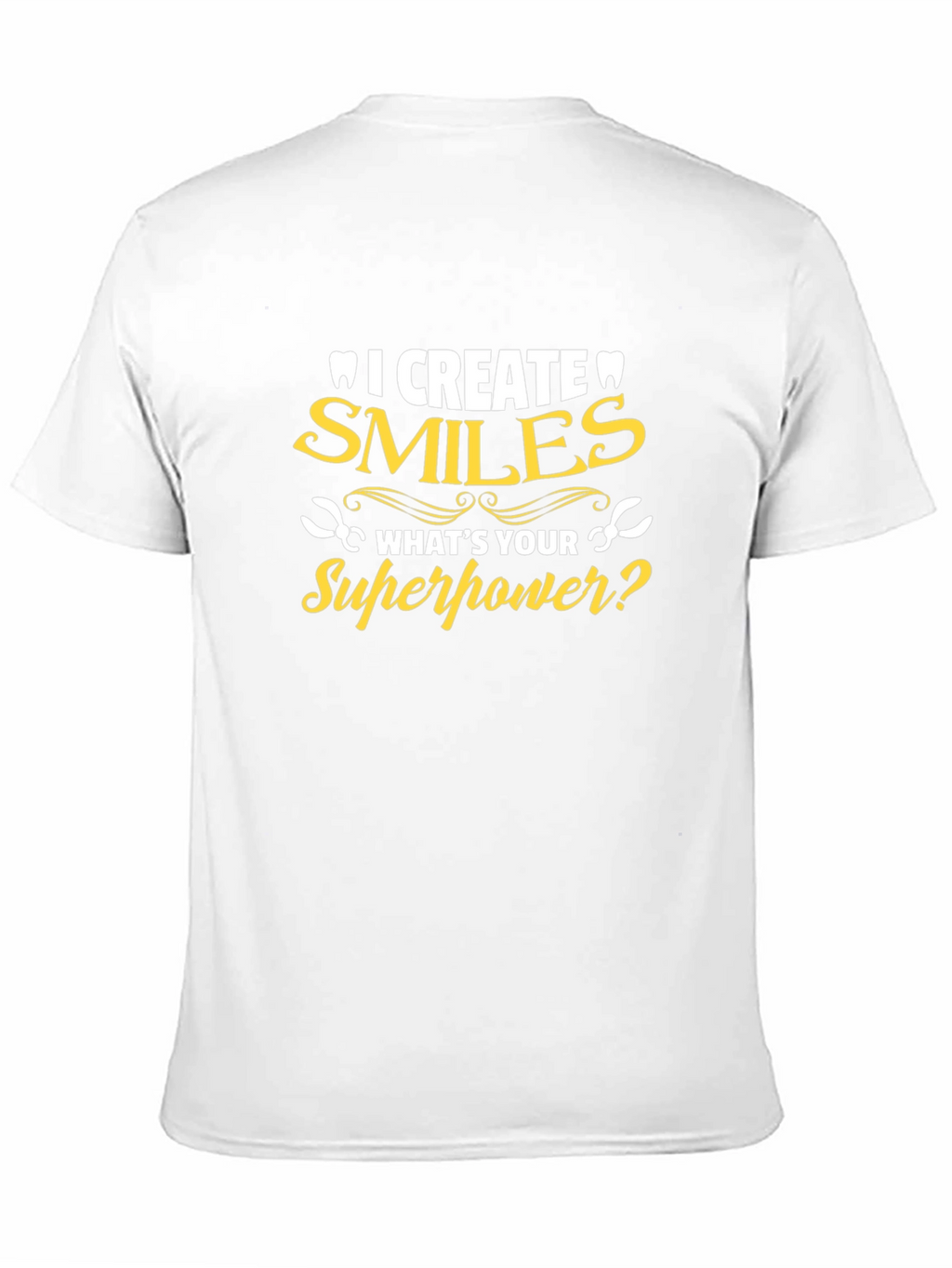 Dentist Superpower T-Shirt - Smiles Creator