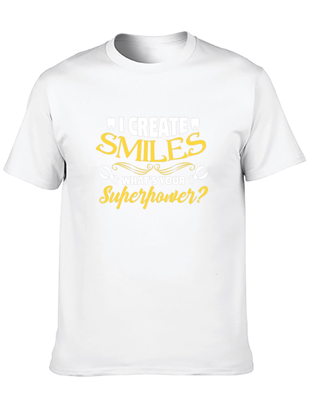 Dentist Superpower T-Shirt - Smiles Creator