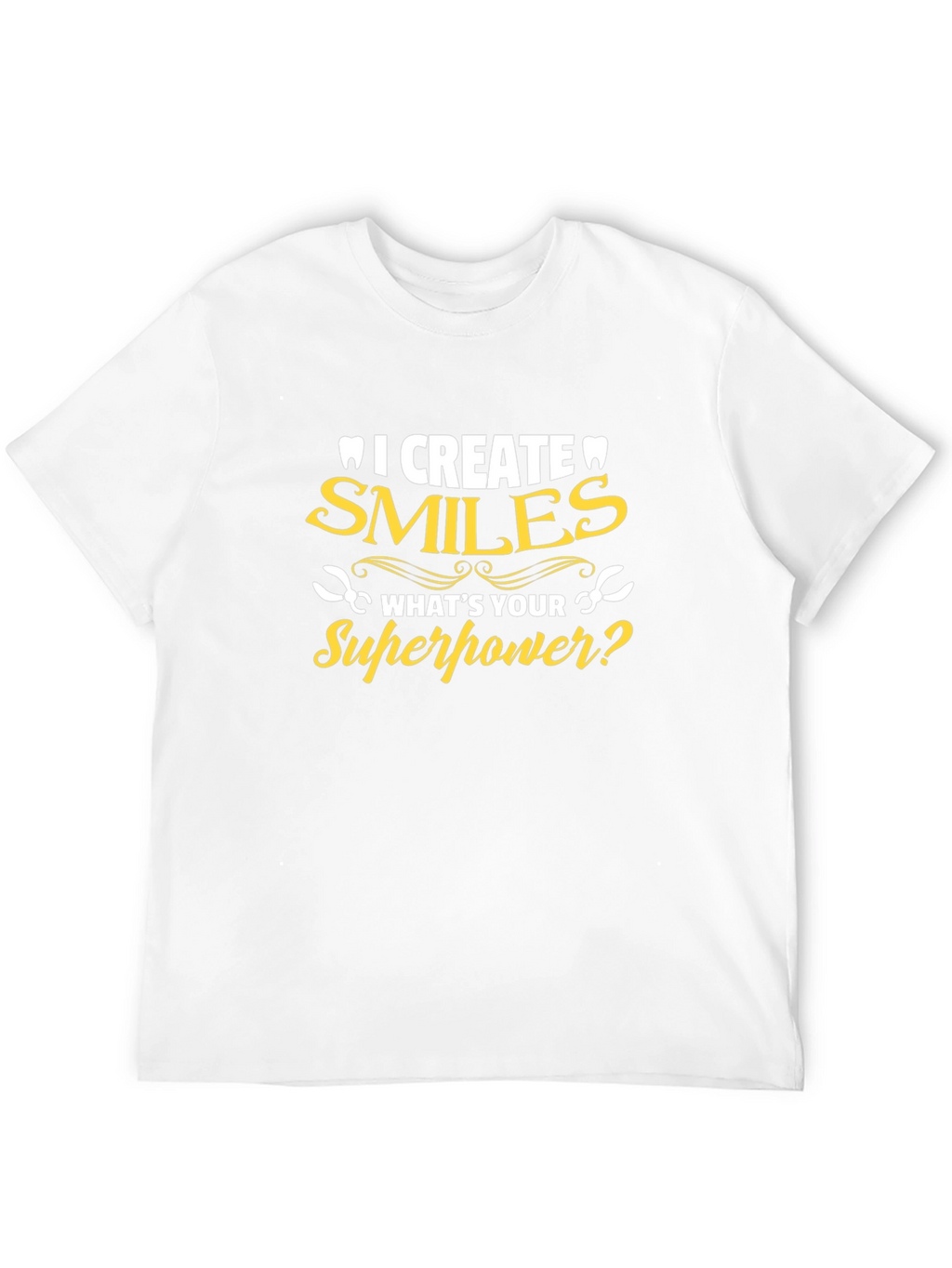 Dentist Superpower T-Shirt - Smiles Creator