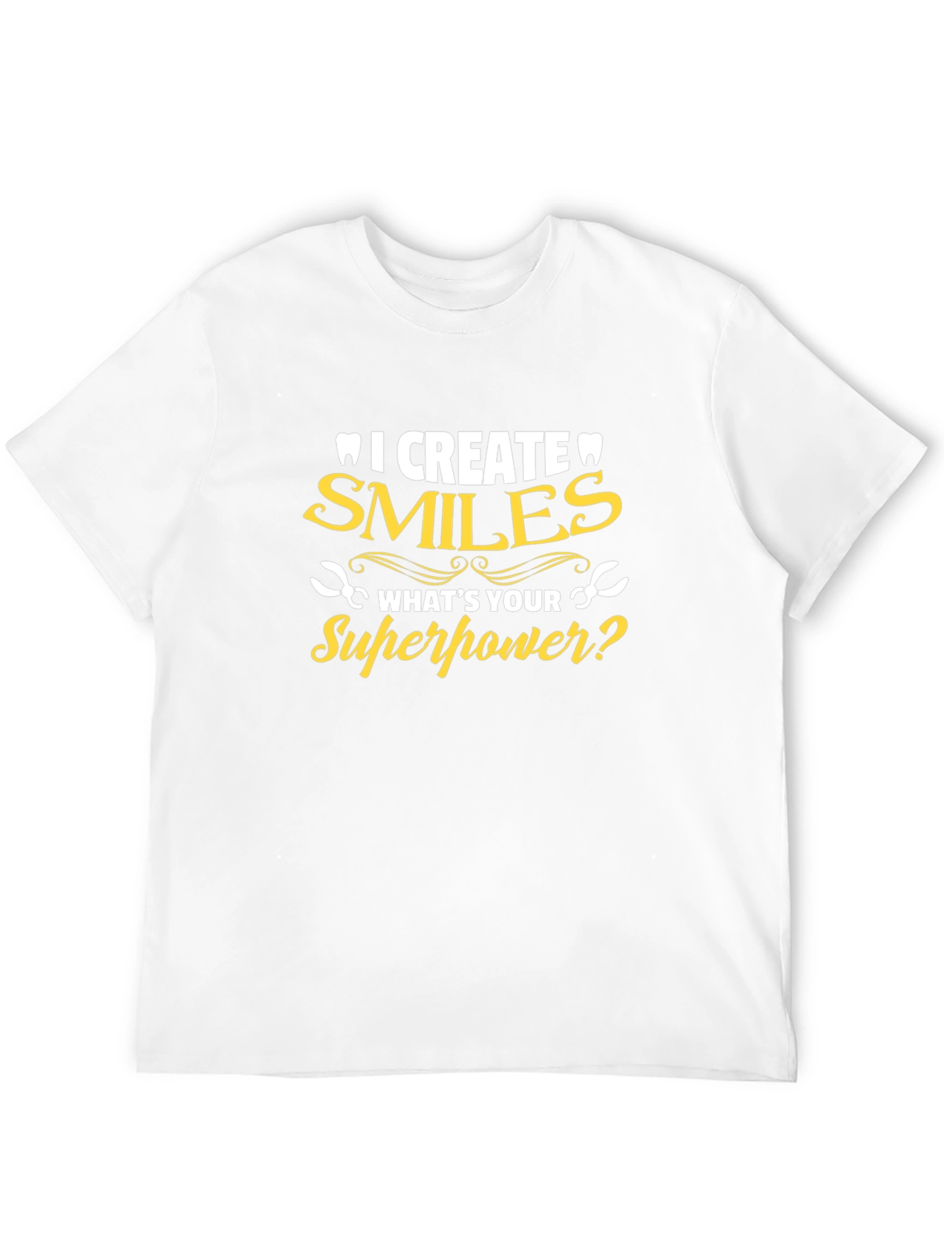 Dentist Superpower T-Shirt - Smiles Creator