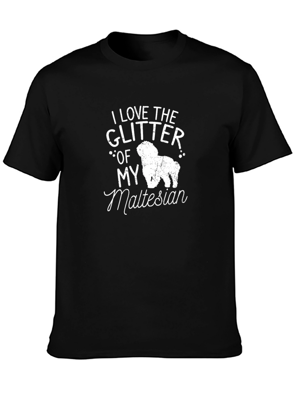 I Love the Glitter of My Maltese Dog T-Shirt