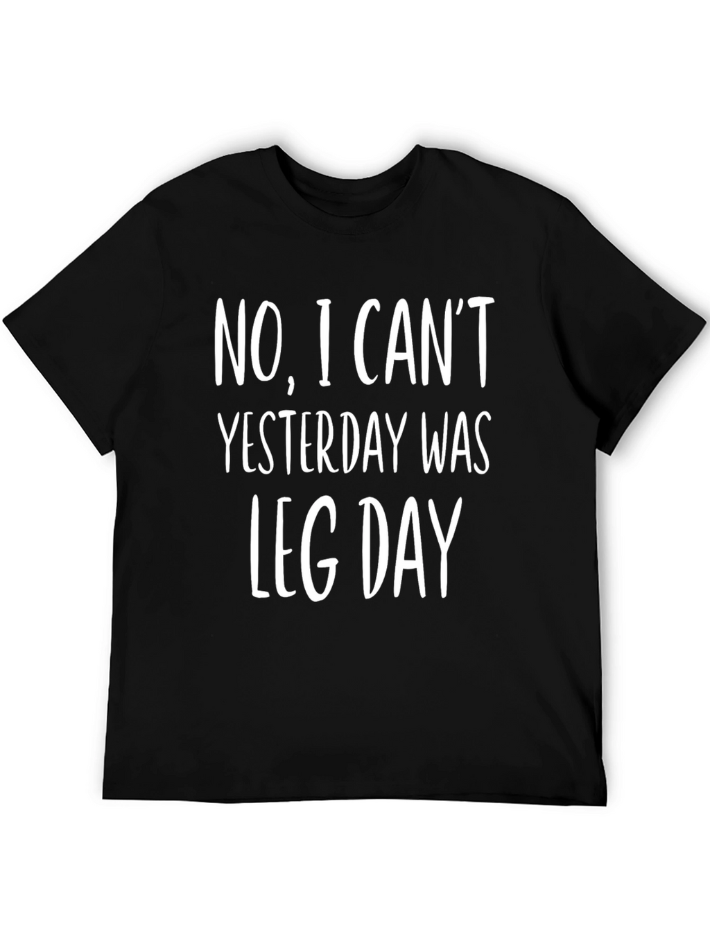 Funny Leg Day T-Shirt - No I Cant