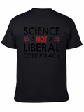 Science Isnt a Liberal Conspiracy Graphic Tee