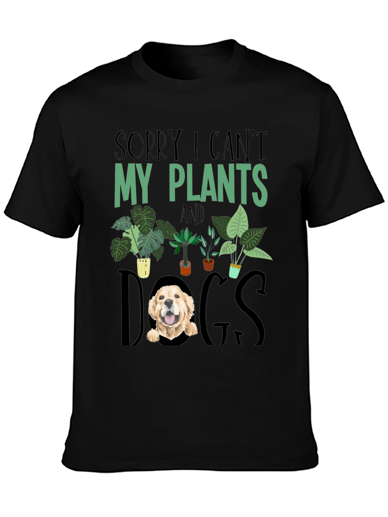 Sorry I Cant Plants and Dogs T-shirt