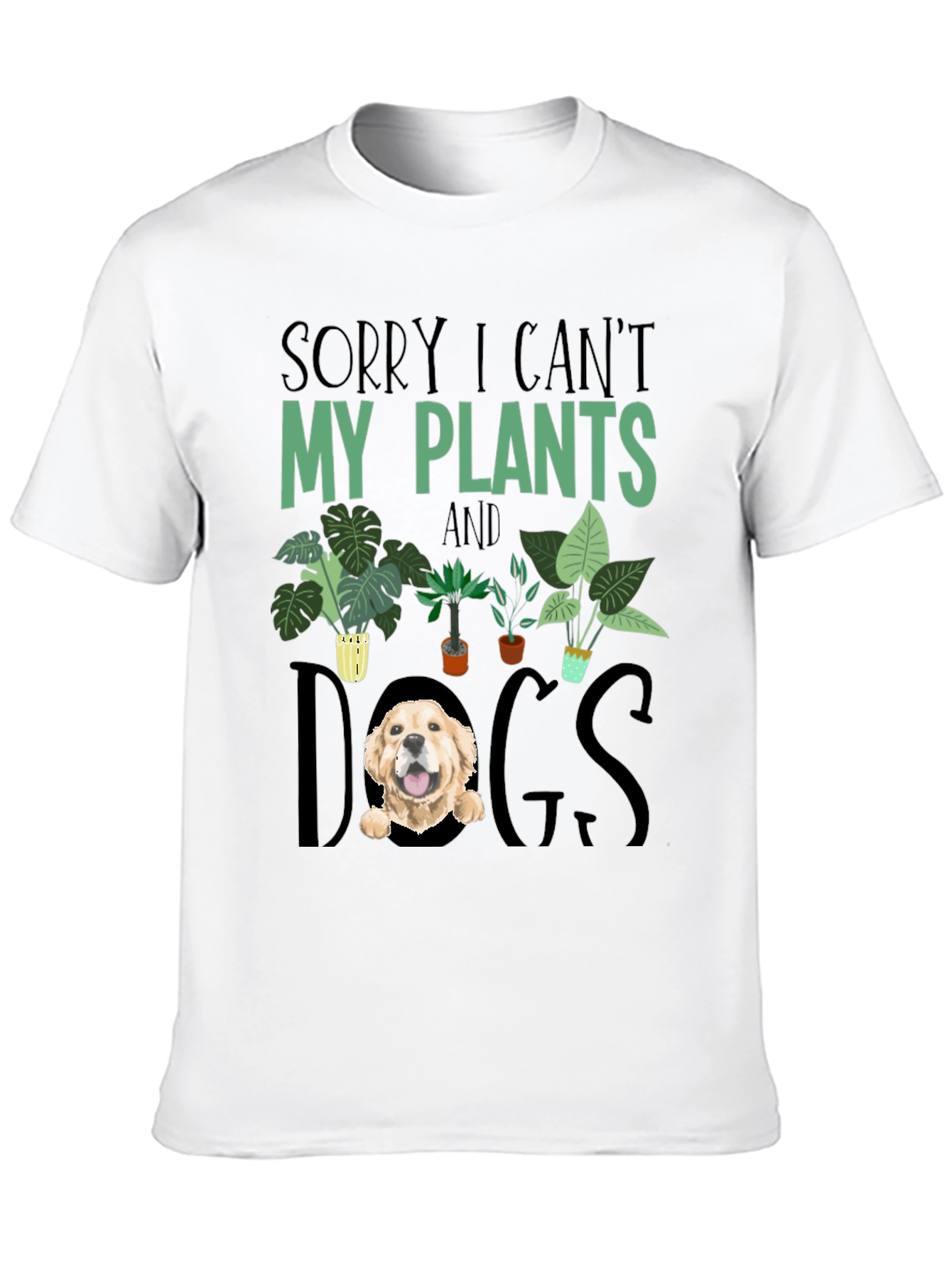 Sorry I Cant Plants and Dogs T-shirt