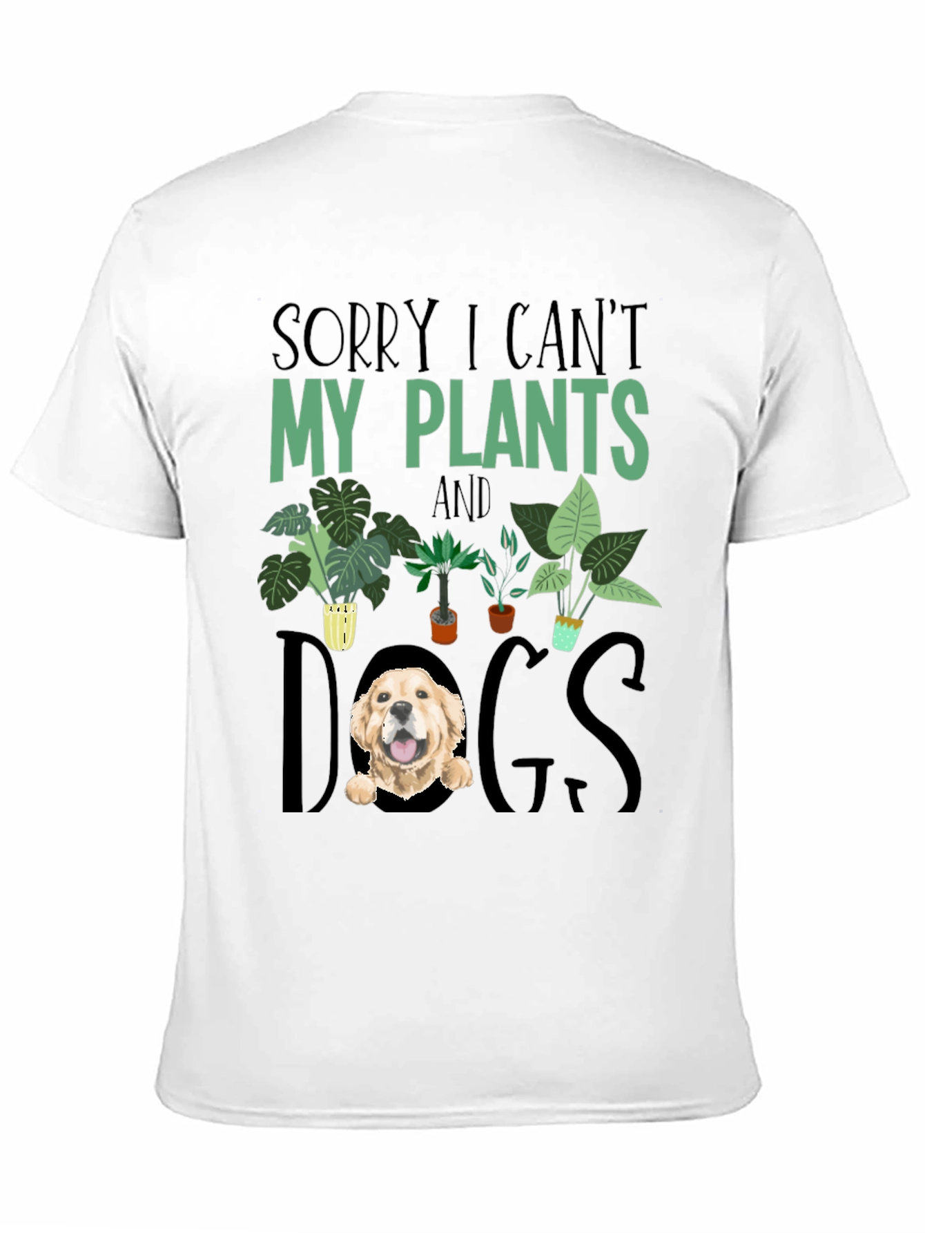 Sorry I Cant Plants and Dogs T-shirt