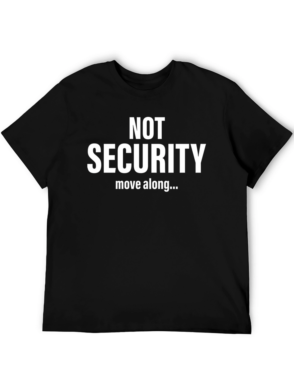 NOT SECURITY T-Shirt - Funny Slogan Tee