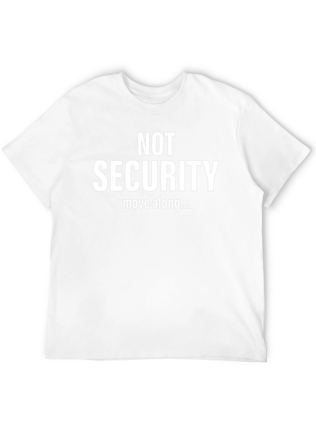 NOT SECURITY T-Shirt - Funny Slogan Tee