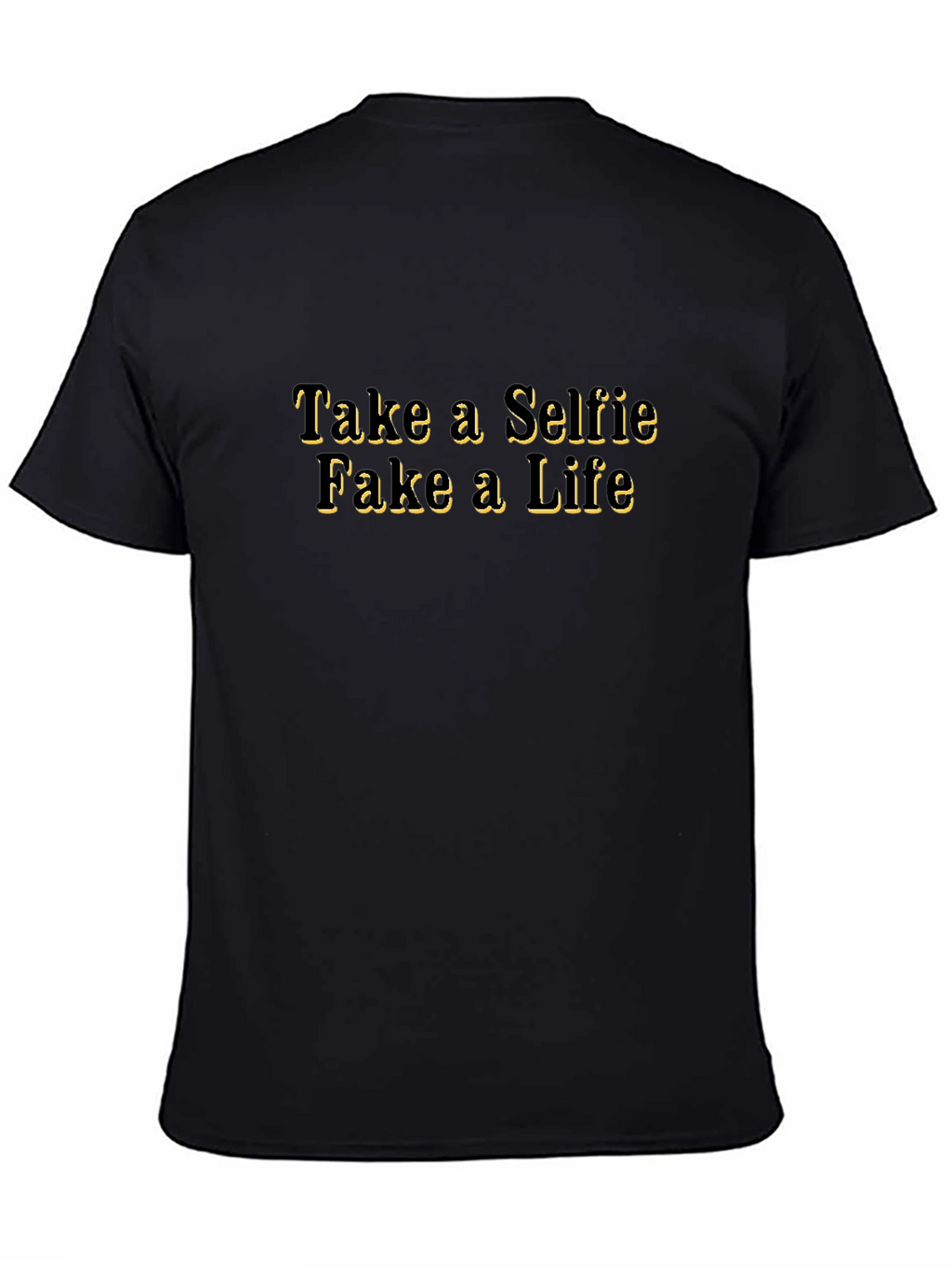 Take a Selfie Fake a Life T-Shirt