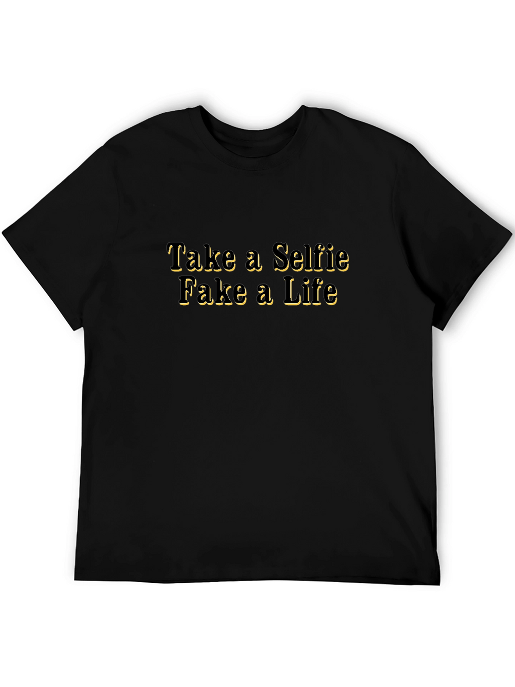 Take a Selfie Fake a Life T-Shirt