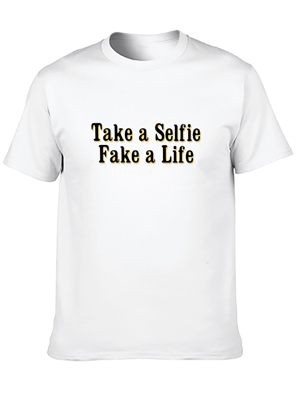 Take a Selfie Fake a Life T-Shirt