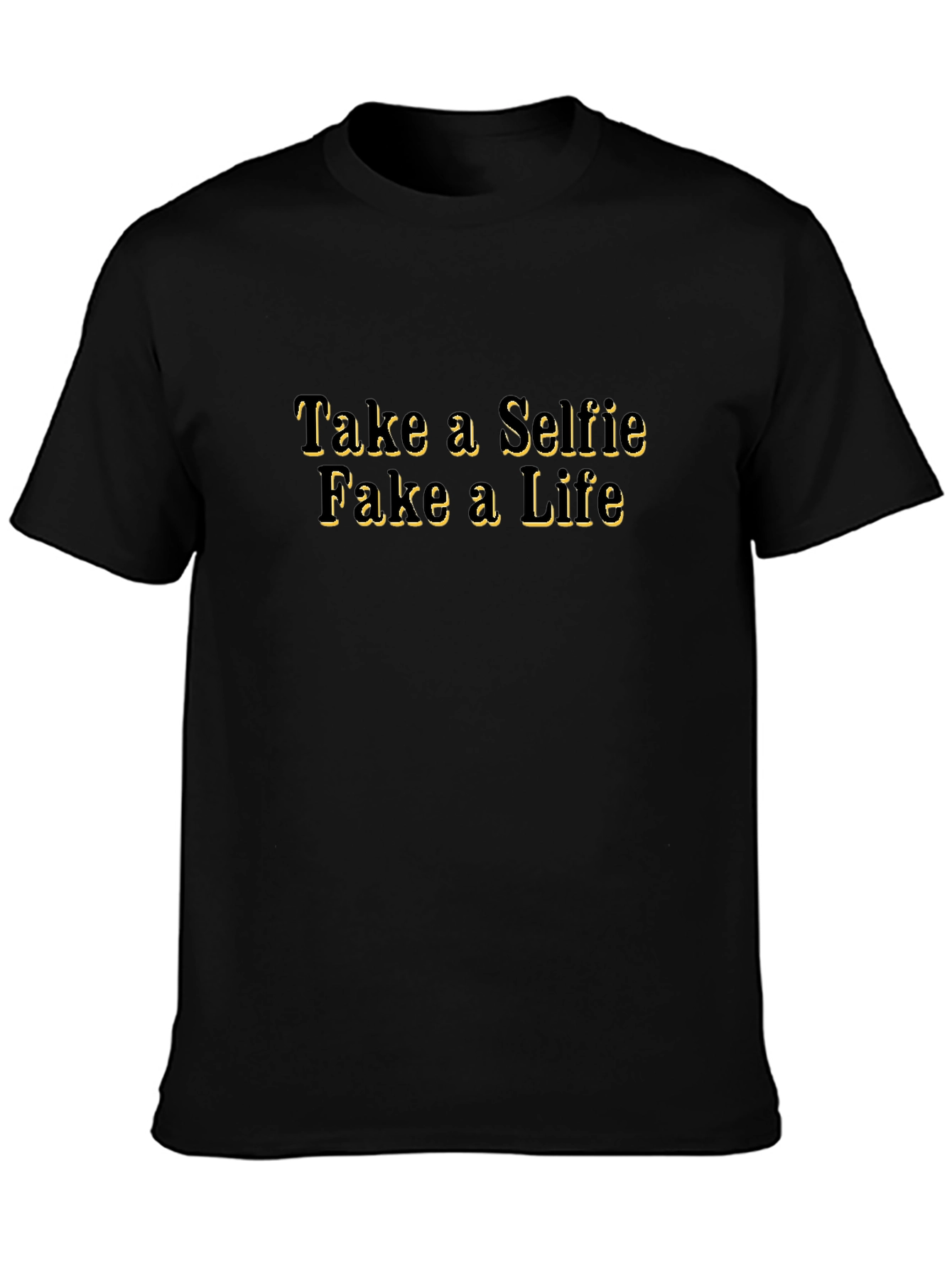 Take a Selfie Fake a Life T-Shirt