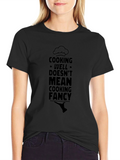 Cooking Well Doesnt Mean Cooking Fancy T-Shirt