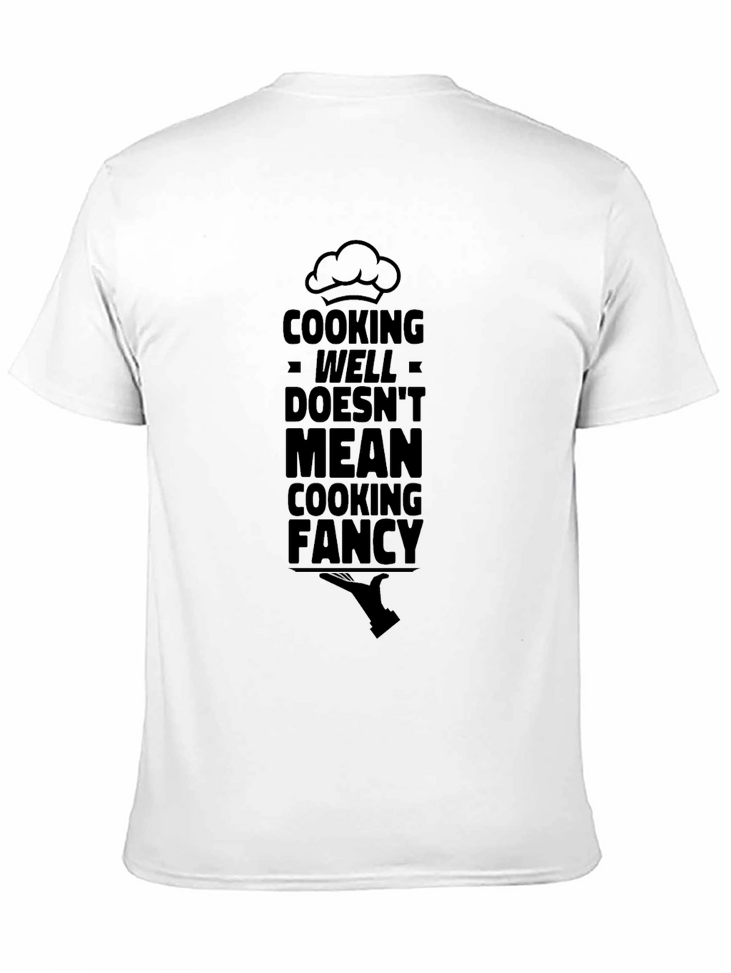 Cooking Well Doesnt Mean Cooking Fancy T-Shirt