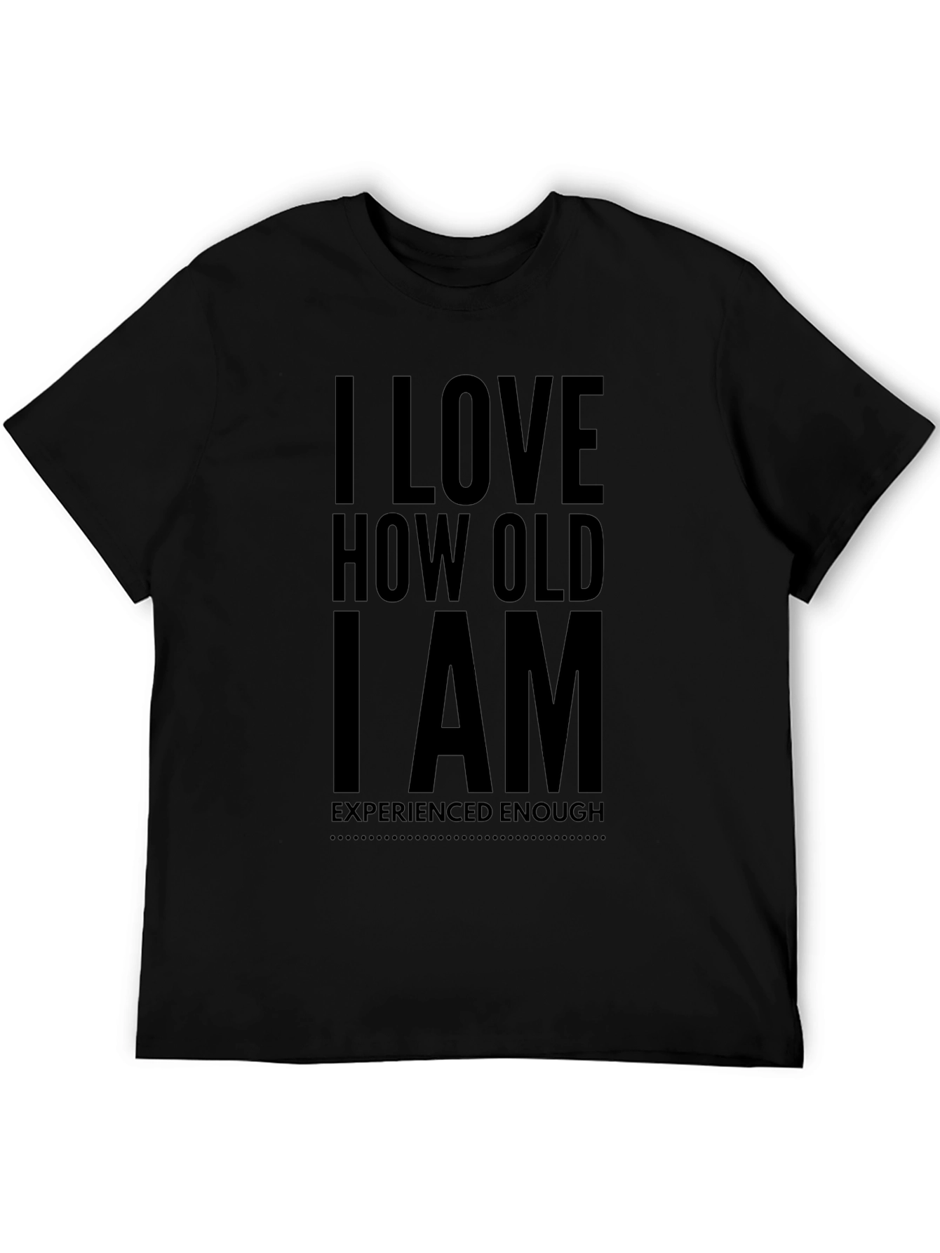 I Love How Old I Am Black T-Shirt