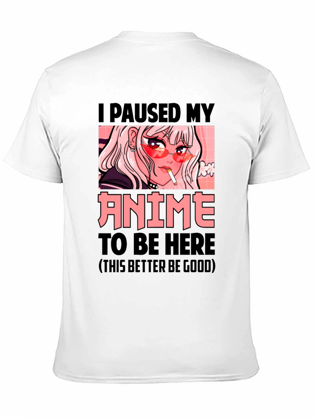 I Paused My Anime T-Shirt - Novelty Graphic Tee