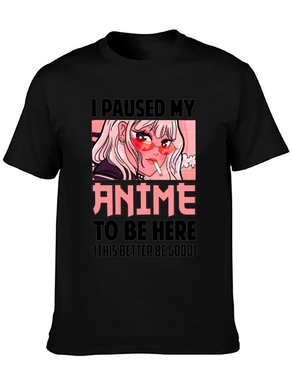 I Paused My Anime T-Shirt - Novelty Graphic Tee