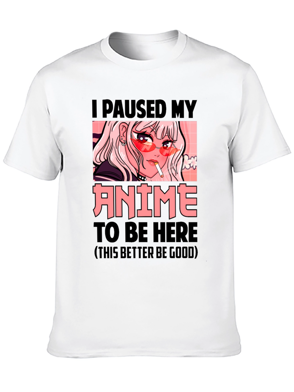 I Paused My Anime T-Shirt - Novelty Graphic Tee