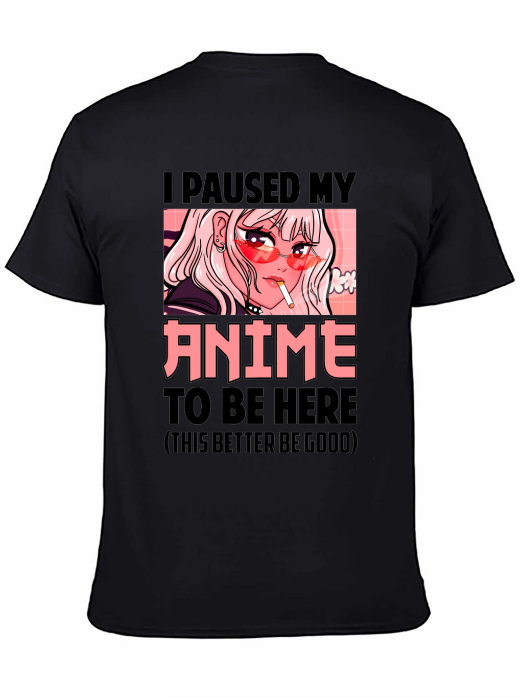 I Paused My Anime T-Shirt - Novelty Graphic Tee