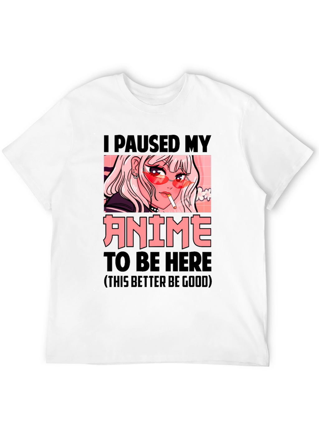 I Paused My Anime T-Shirt - Novelty Graphic Tee