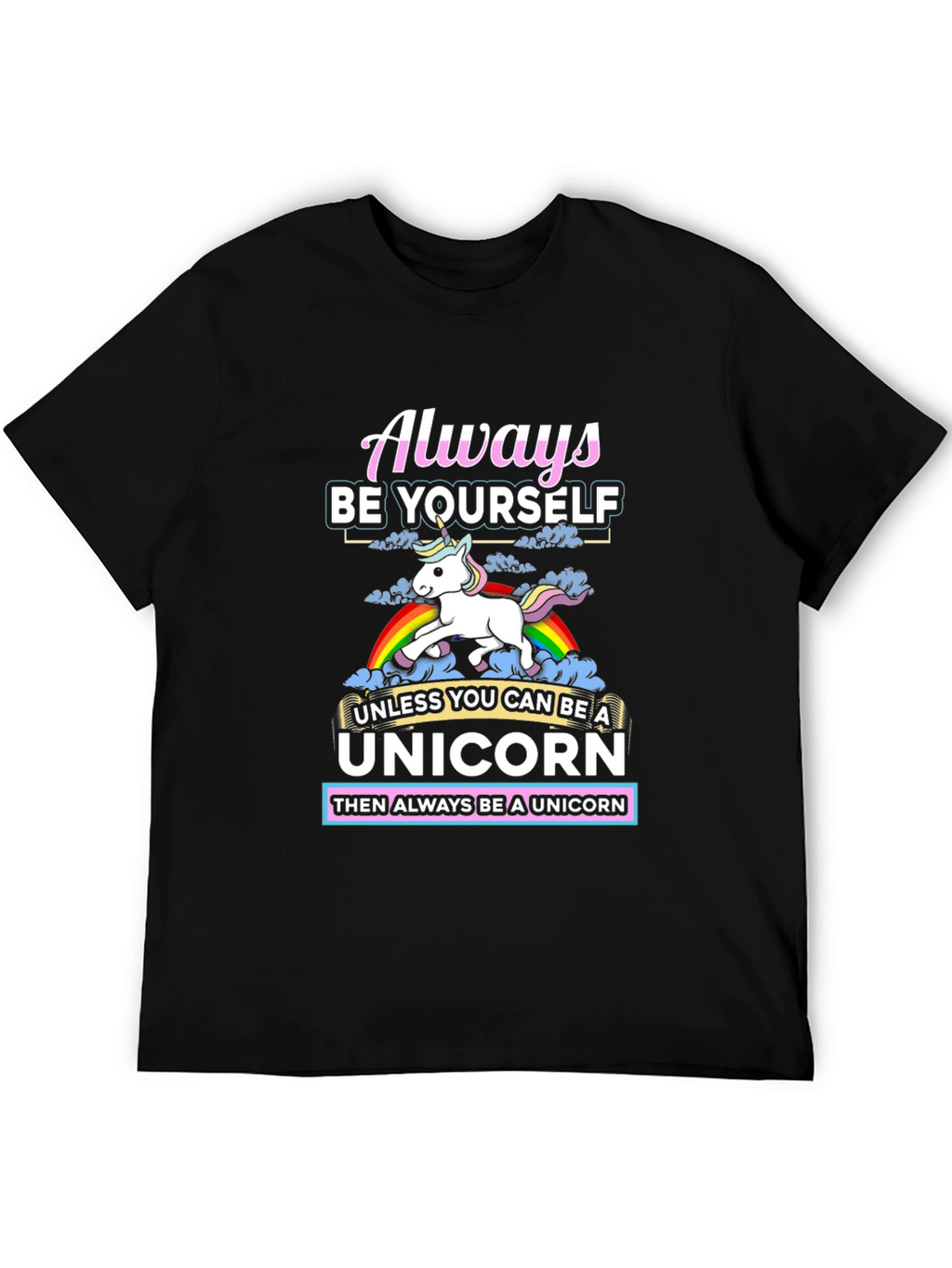 Always Be Yourself Unless Unicorn T-Shirt