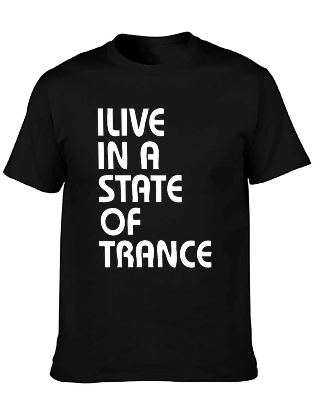 I Live In A State Of Trance Black T-Shirt
