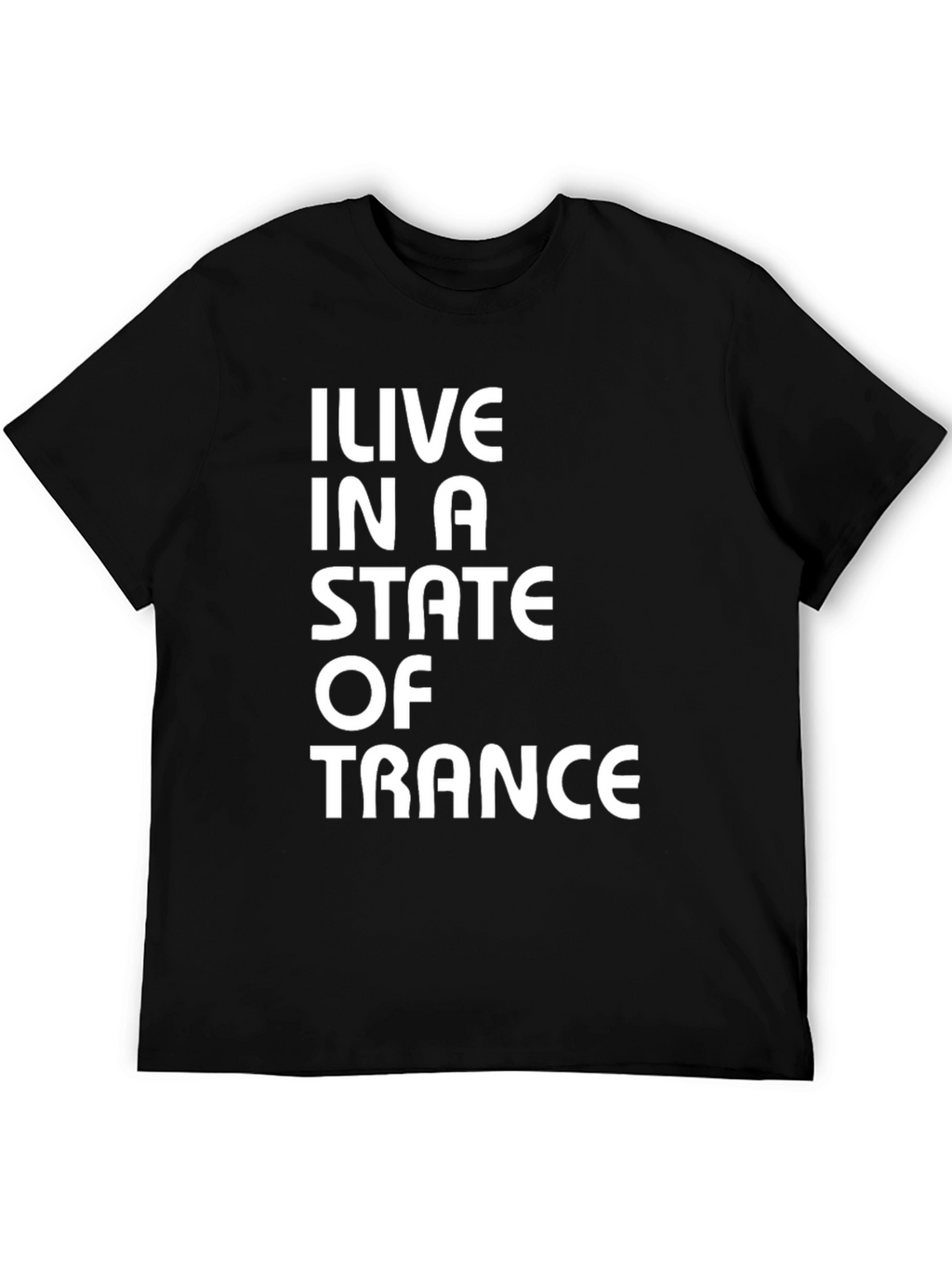 I Live In A State Of Trance Black T-Shirt