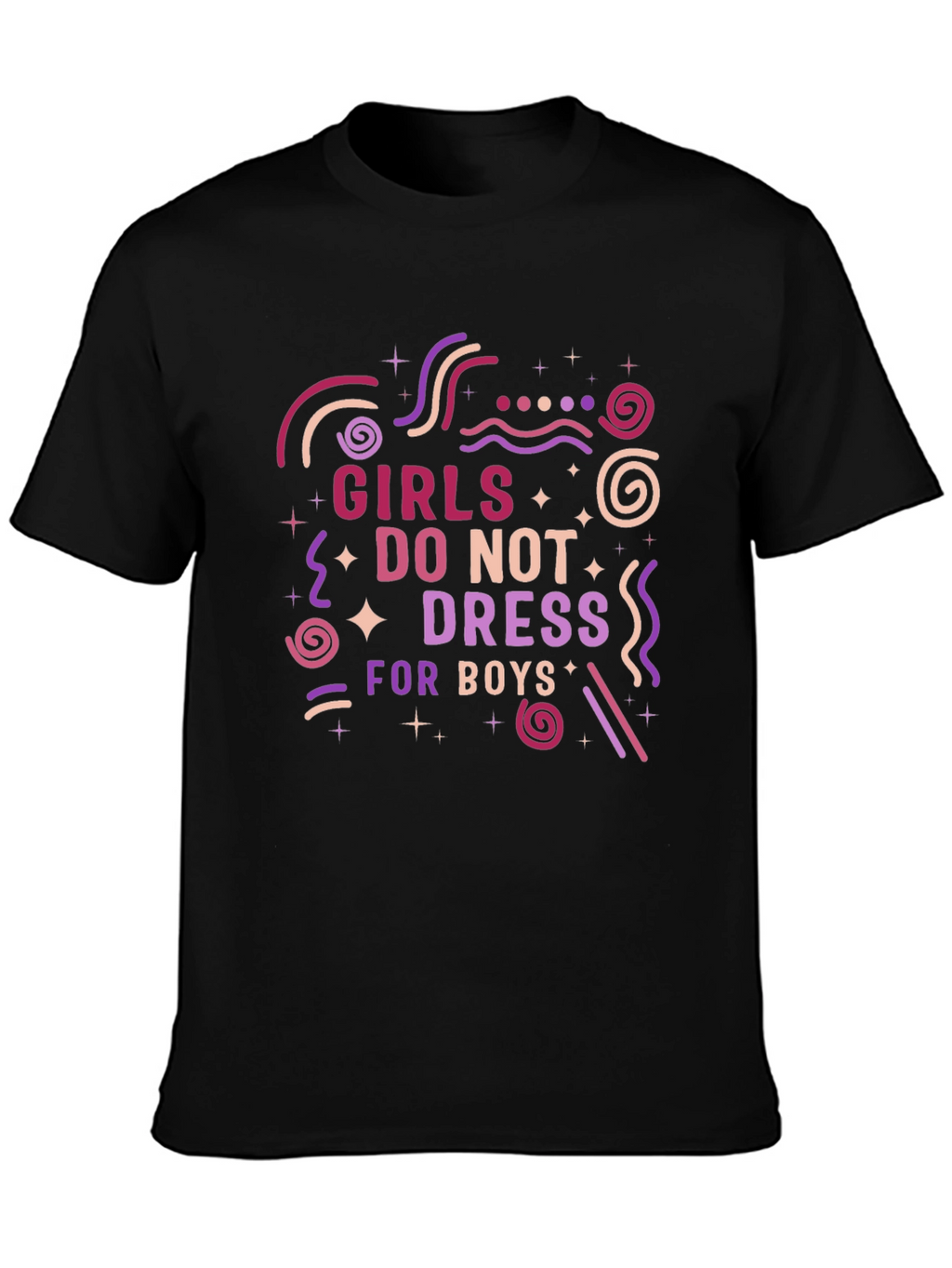 Girls Dont Dress for Boys Graphic T-Shirt