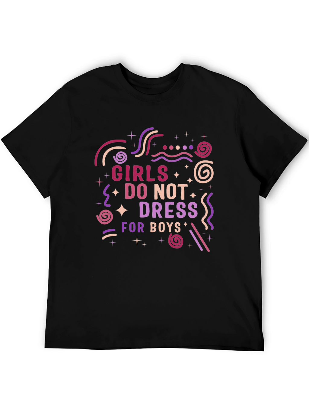 Girls Dont Dress for Boys Graphic T-Shirt