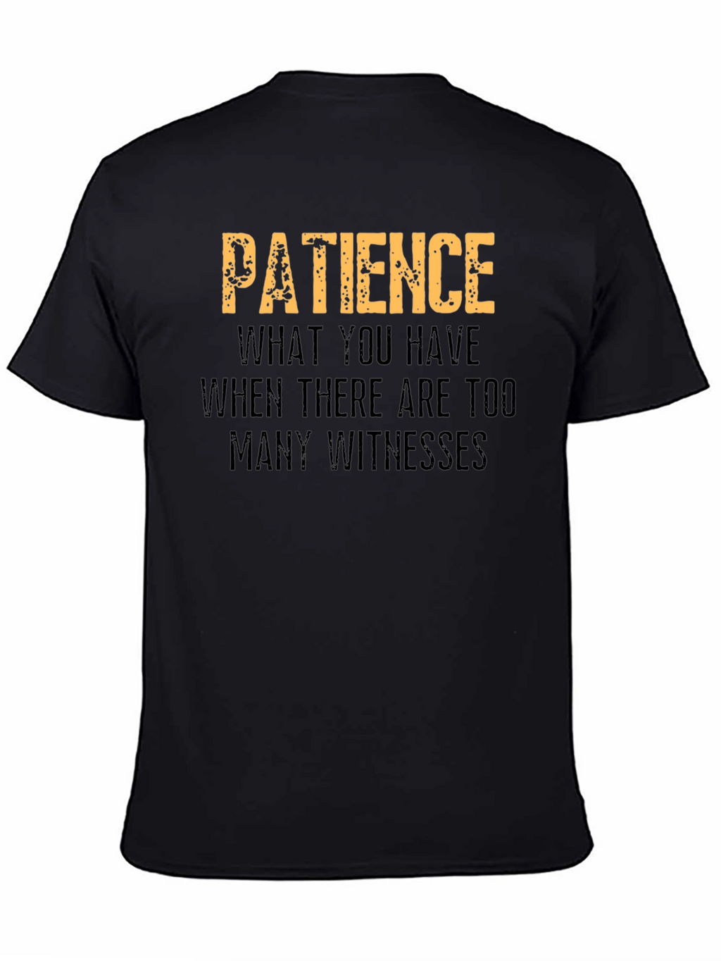 Patience Funny Graphic T-Shirt