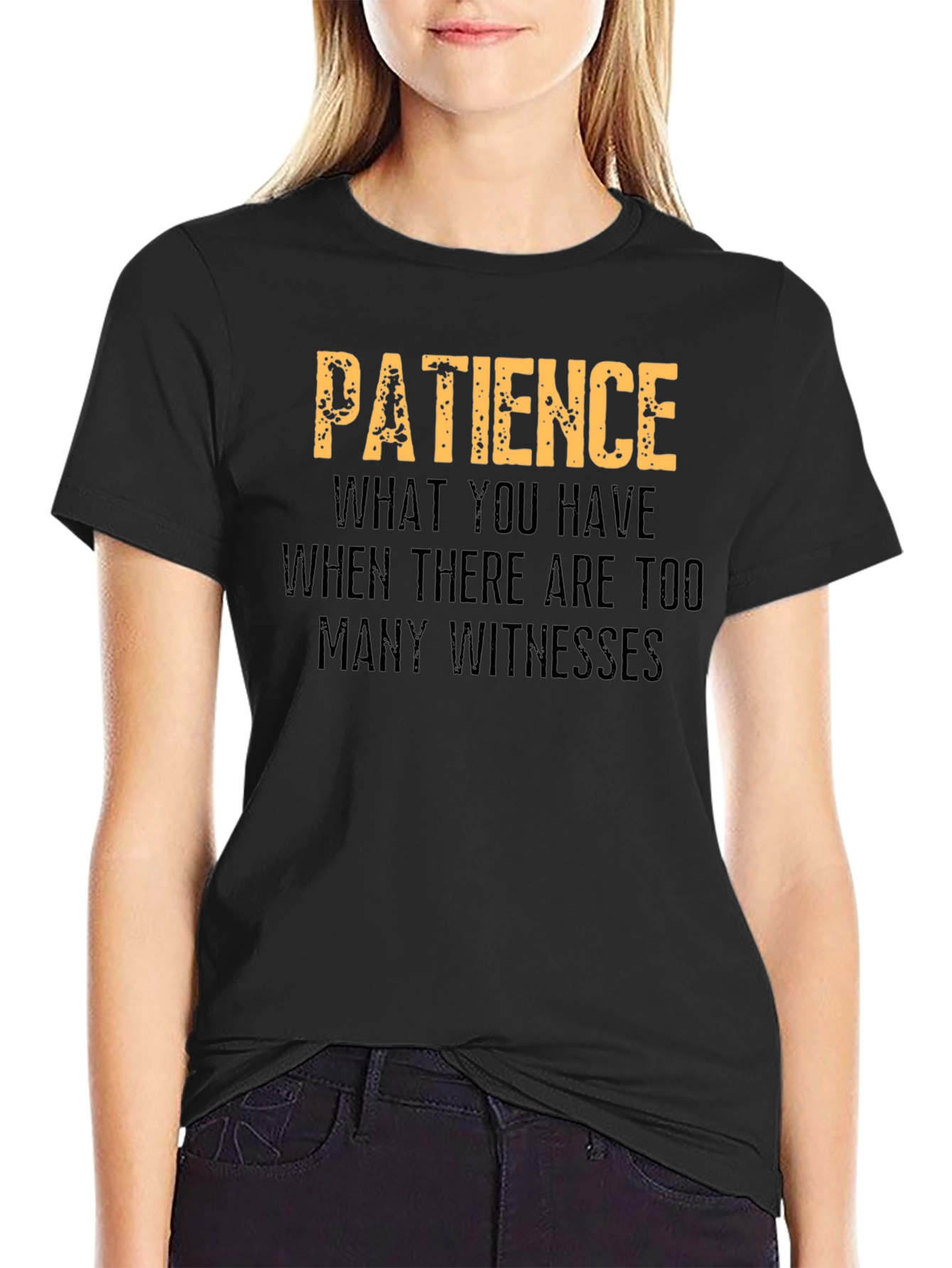Patience Funny Graphic T-Shirt
