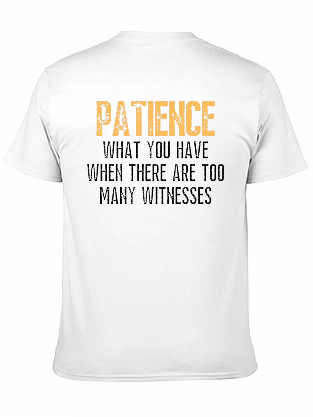 Patience Funny Graphic T-Shirt