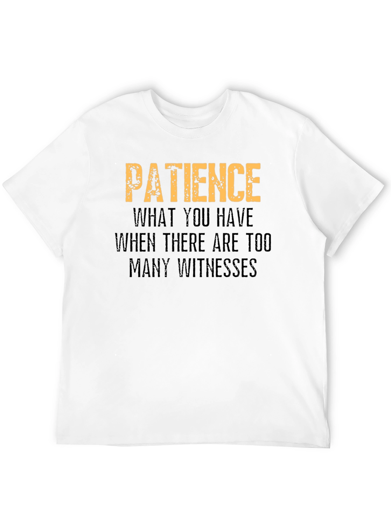 Patience Funny Graphic T-Shirt