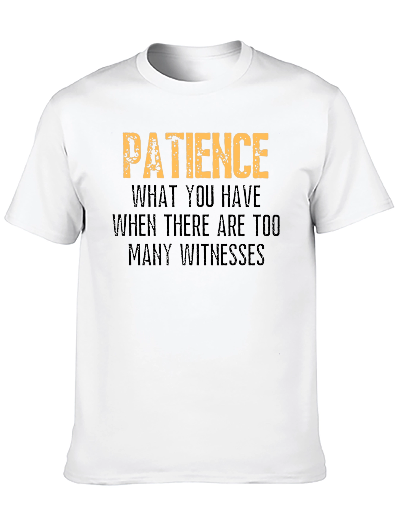 Patience Funny Graphic T-Shirt