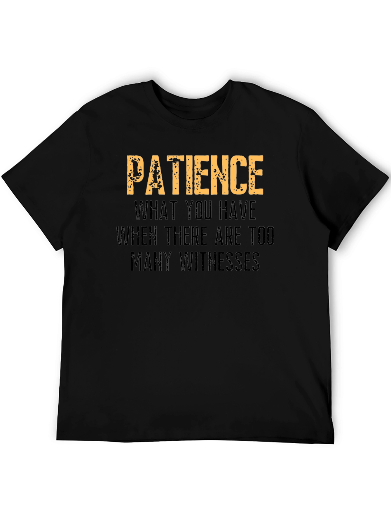 Patience Funny Graphic T-Shirt