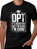 DPT Graduation T-Shirt - Its Been Fun Im Done!