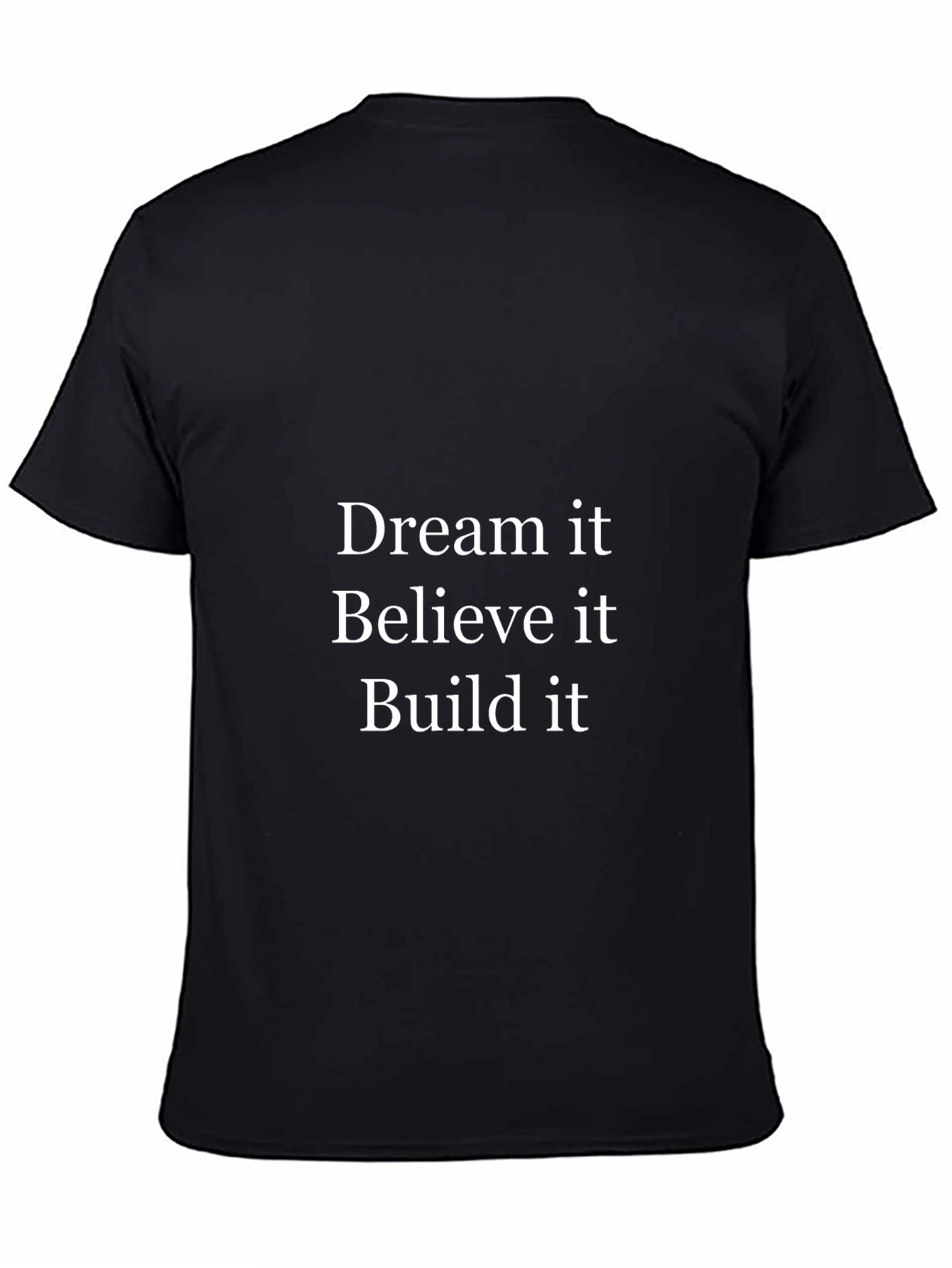 Dream Believe Build T-Shirt