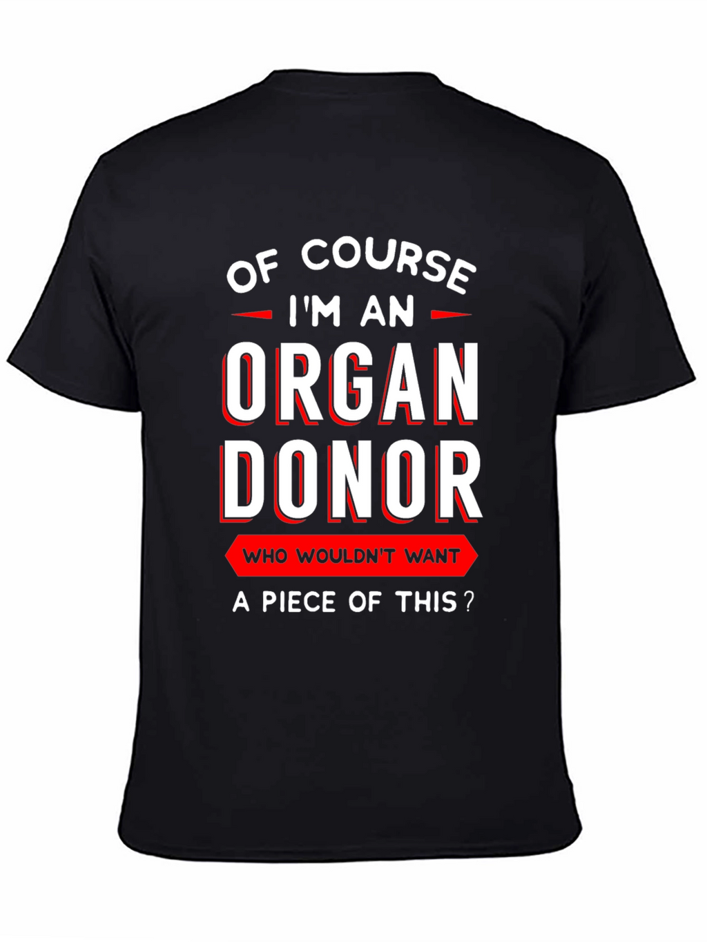 Organ Donor T-Shirt: Funny Graphic Tee
