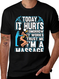 Massage Therapist T-Shirt - Today It Hurts