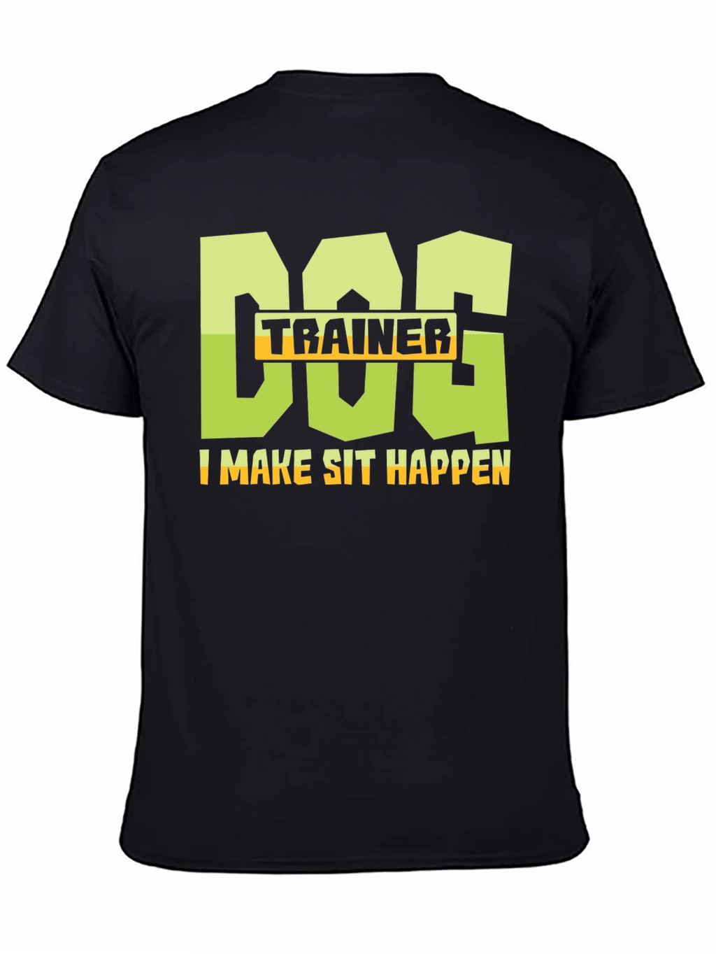 Dog Trainer T-Shirt - I Make Sit Happen