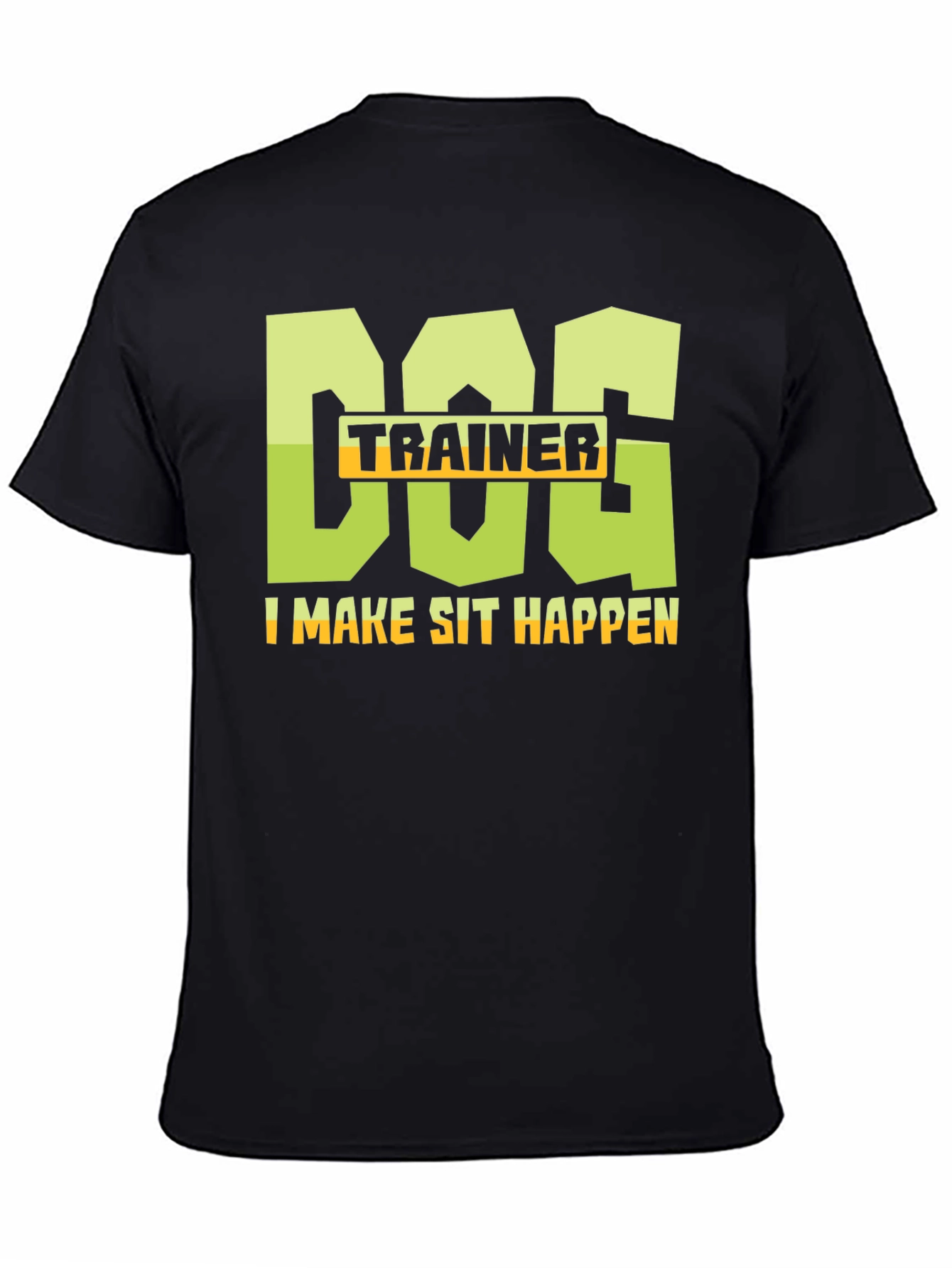 Dog Trainer T-Shirt - I Make Sit Happen
