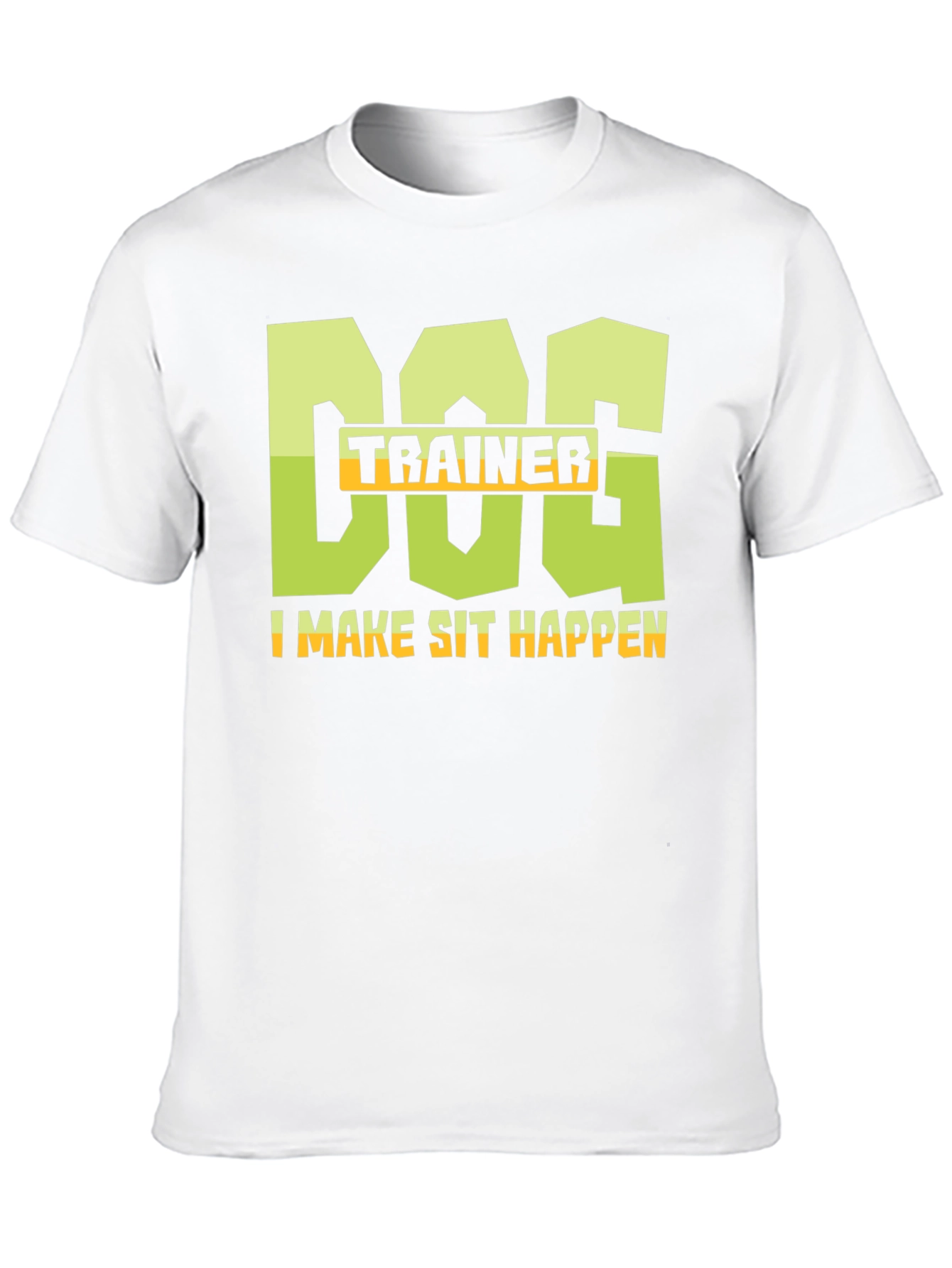 Dog Trainer T-Shirt - I Make Sit Happen