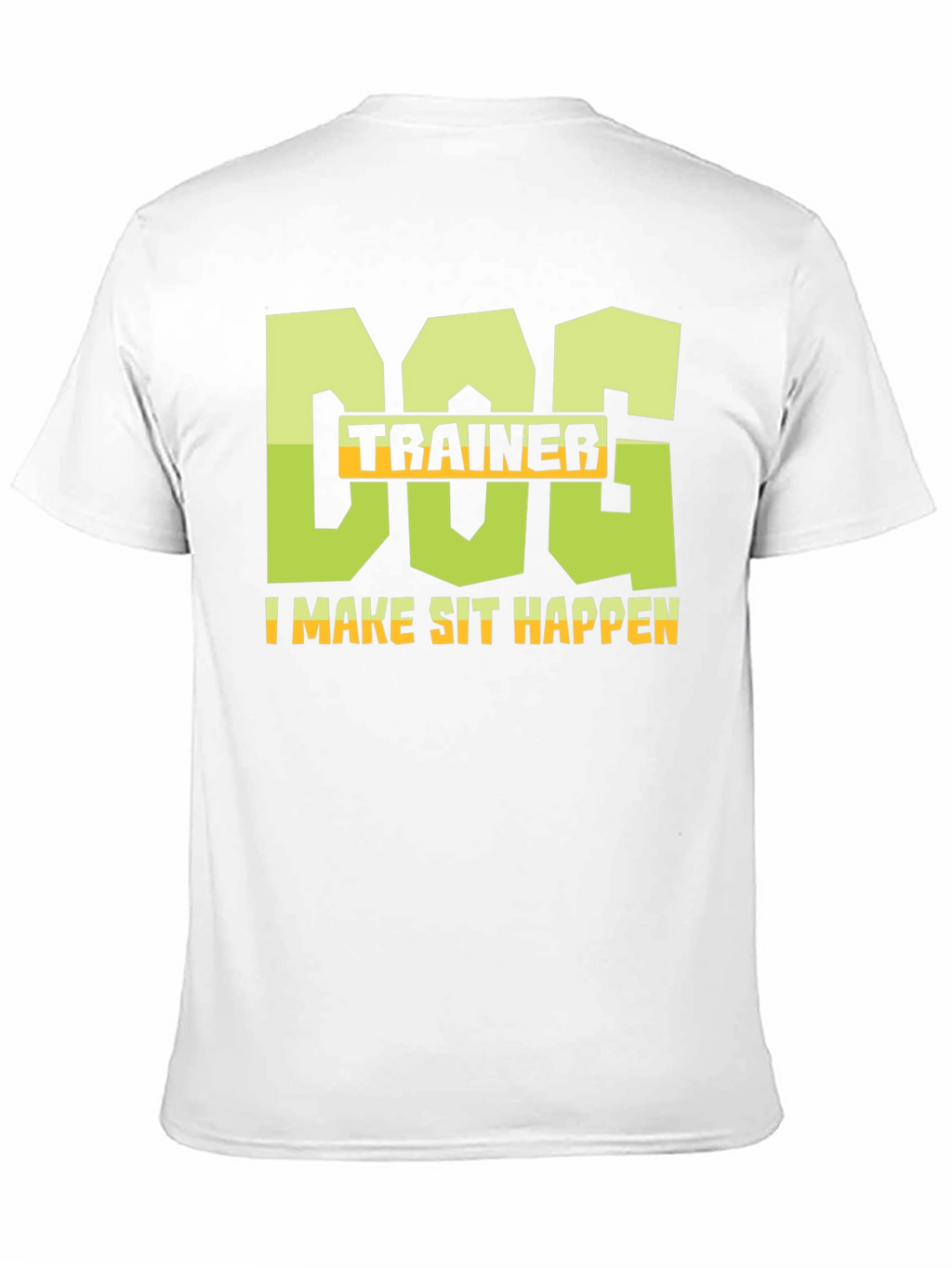 Dog Trainer T-Shirt - I Make Sit Happen