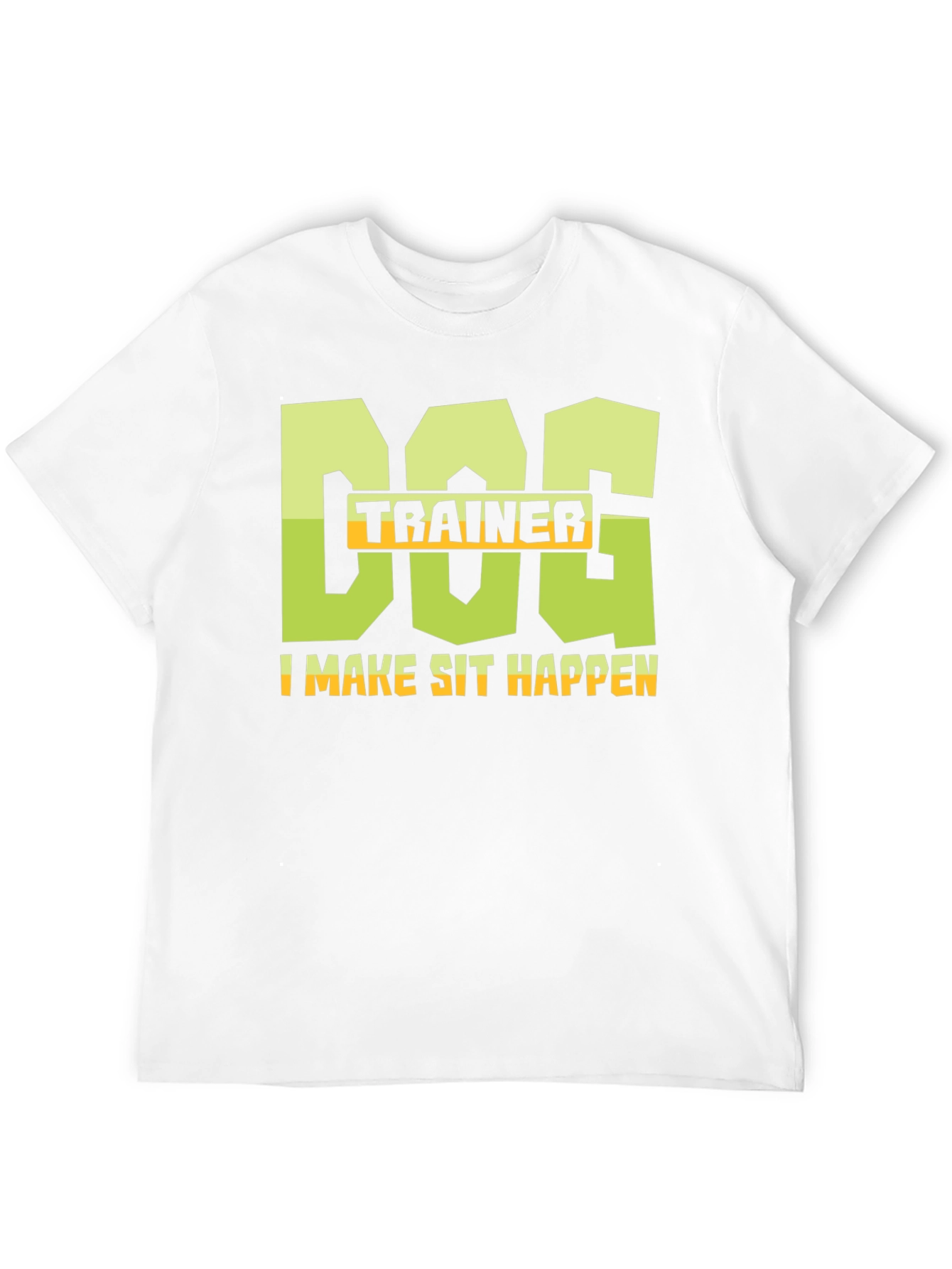 Dog Trainer T-Shirt - I Make Sit Happen