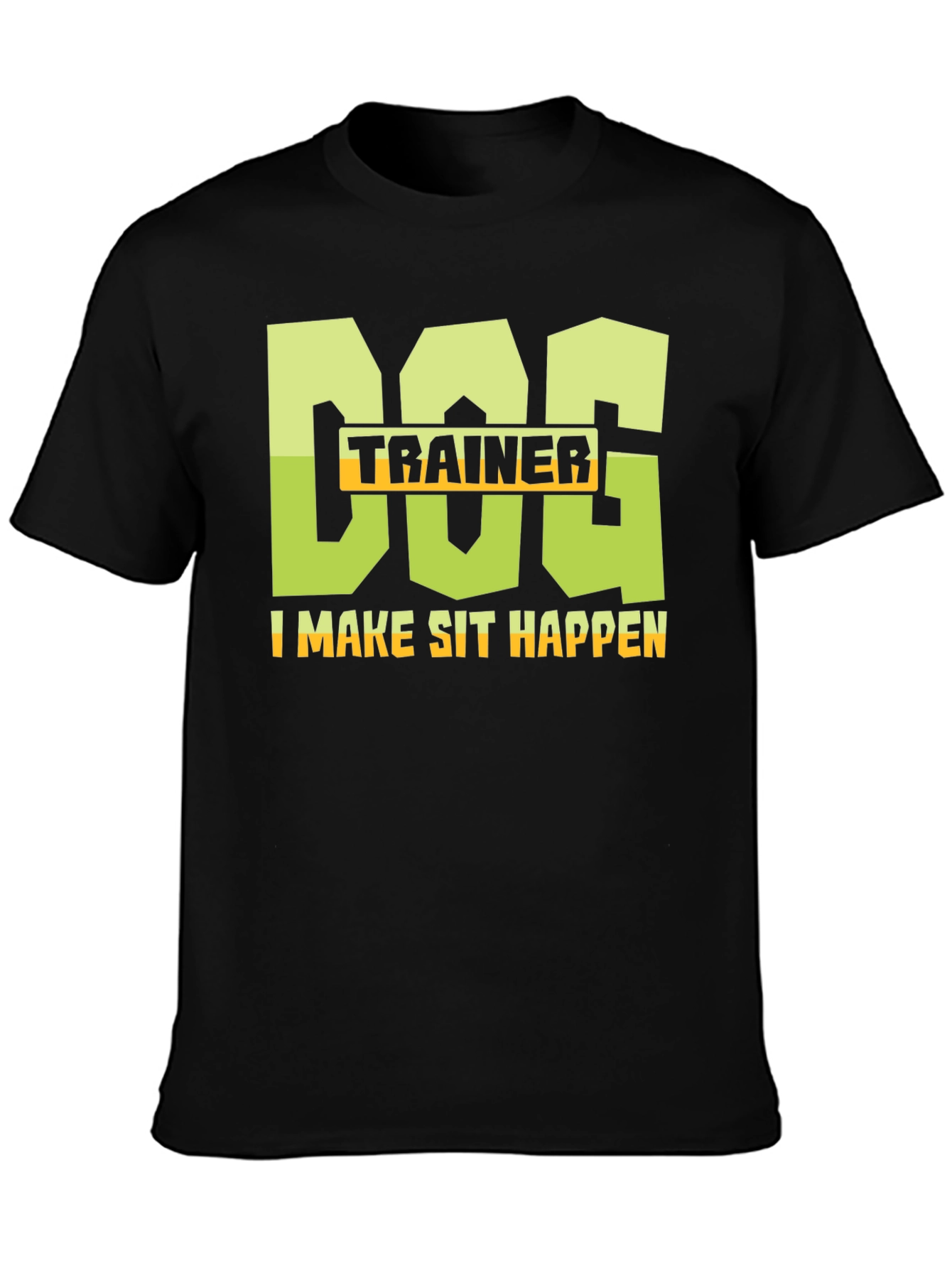 Dog Trainer T-Shirt - I Make Sit Happen