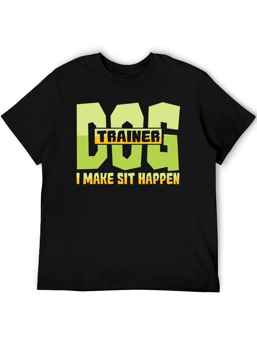 Dog Trainer T-Shirt - I Make Sit Happen